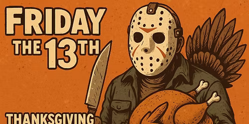 Friday the 13th, Thanksgiving Edition