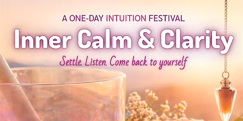 Inner Calm & Clarity - A One-Day Intuition Festival