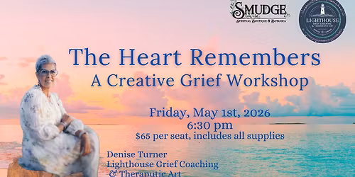 The Heart Remembers: A Creative Grief Workshop