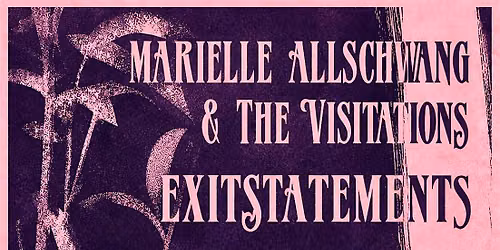 Marielle Allschwang and the Visitations\/ Exit Statements\/ Body Futures