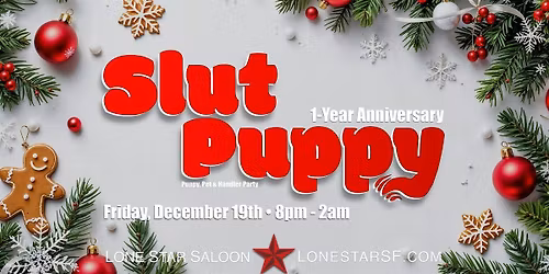 Slut Puppy: Naughty & Nice - 1-year Anniversary