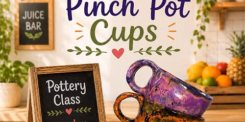 July 5th - Pinch Pot Cups - D.I.Y. Pottery Class