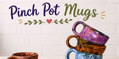 $20 August 13th - Pinch Pot Cups - D.I.Y. Pottery Class