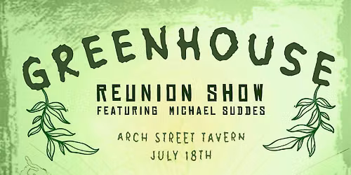 Greenhouse Reunion Show