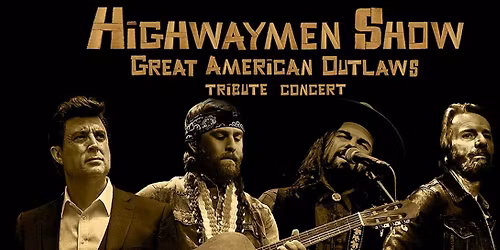 Highwaymen Show - Great American Outlaws Tribute Concert