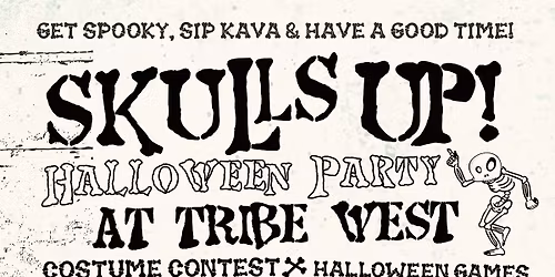 TRIBE TEA HOUSE : SKULLS UP HALLOWEEN PARTY!