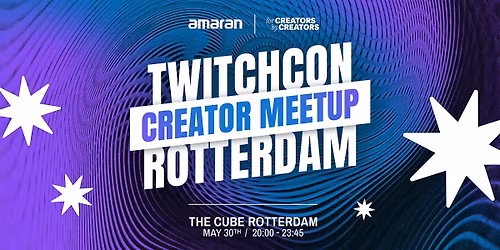 amaran TwitchCon Rotterdam Creator Meetup @ CUBE
