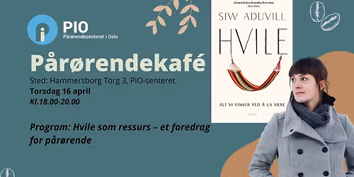 P\u00e5r\u00f8rendekaf\u00e9: Hvile som ressurs \u2013 et foredrag for p\u00e5r\u00f8rende