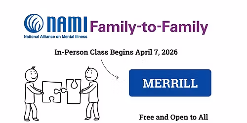 NAMI Family-to-Family Class - In-Person - MERRILL!!