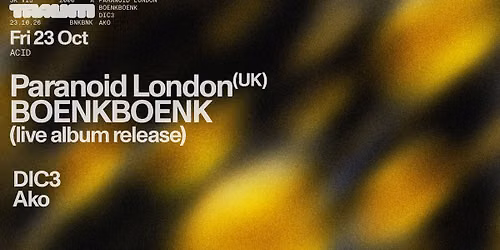 Traum Nacht: Paranoid London, BoenkBoenk, DIC3, Ako