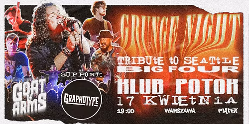 Grunge Night: Tribute to Seattle Big Four \/ Goat of Arms \/ Potok SUPPORT: GRAPHOTYPE