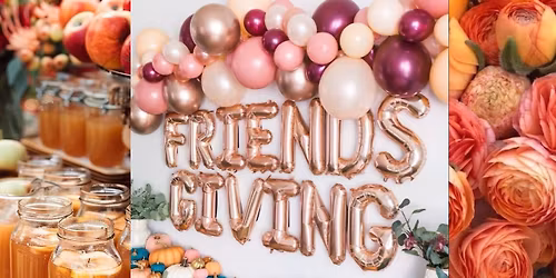 \u201cThe Friendsgiving Event\u201d, Not your typical Black Friday Event, It\u2019s Better.