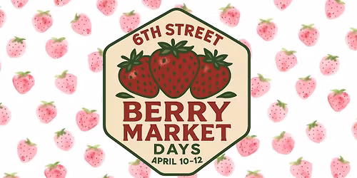 6TH STREET BERRY MARKET DAYS