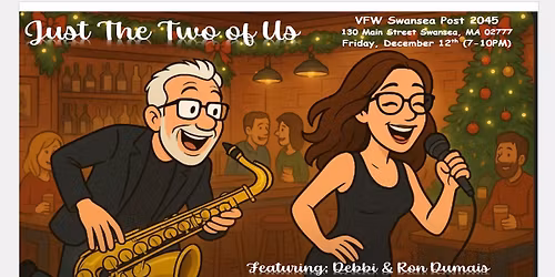 VFW Swansea Post 2045 on Friday, December 12th from 7-10 PM with JUST THE TWO OF US!