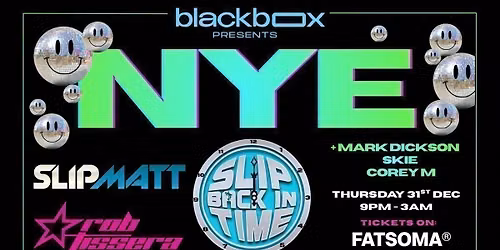 Blackbox Presents: NYE - with SLIPMATT &amp; ROB TISSERA + Support