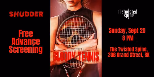 SHUDDER at THE TWISTED SPINE! Free Advance Screening: BLOODY TENNIS