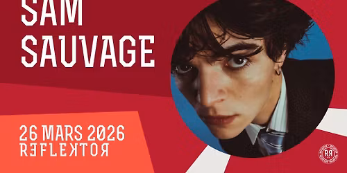 SAM SAUVAGE au REFLEKTOR le 26 mars 2026