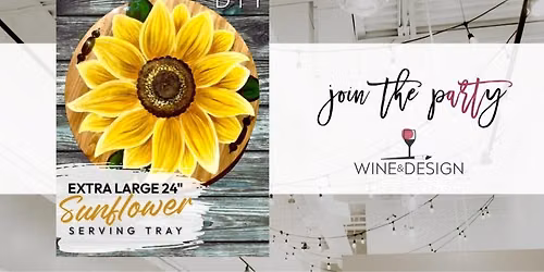 Sunflower Serving Board Workshop! | Wine & Design