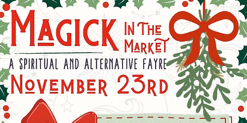 Magick in The Market! - 23rd November 2025