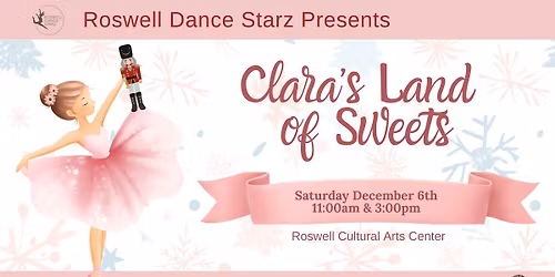 Roswell Dance Starz Presents: \u201cClara\u2019s Land of Sweets\u201d