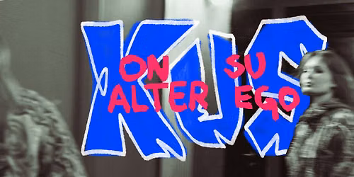 KUS on su alter ego?