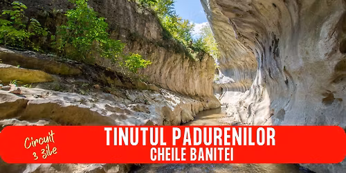 CIRCUIT 3 ZILE TINUTUL PADURENILOR - CHEILE BANITEI