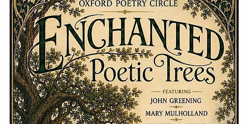 Oxford Poetry Circle presents Enchanted Poetic Trees