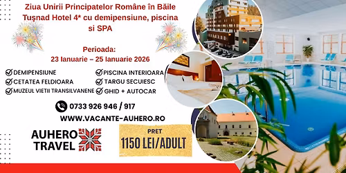 Ziua Unirii Principatelor Rom\u00e2ne \u00een B\u0103ile Tu\u015fnad Hotel 4* cu demipensiune, piscina si SPA
