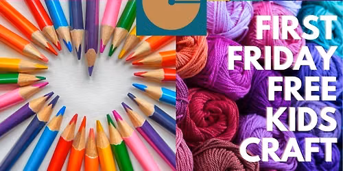 First Friday Open House with Free Kids Craft!