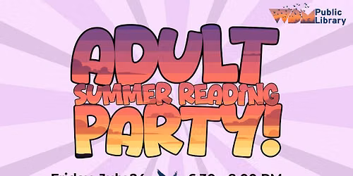 Adult Summer Reading Party @ WDM Public Library!