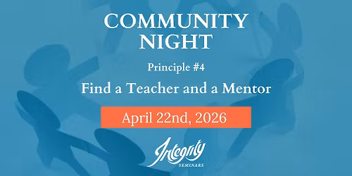 April Community Night - Principle #4 Find a Teacher and a Mentor