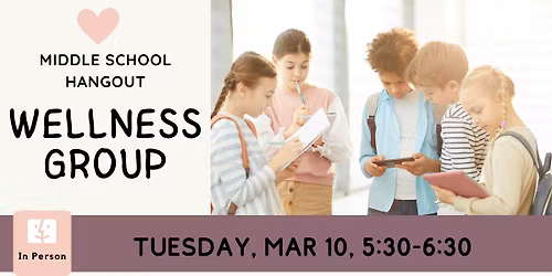 Middle School Hangout + Wellness Group