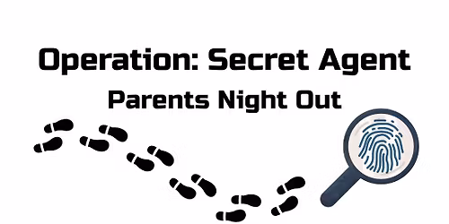 Operation: Secret Agent- Parents Night Out