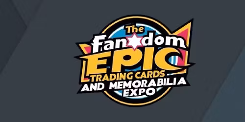The Fandom Epic Trading Cards and Memorabilia Expo 