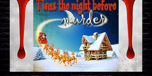 T'was the night before m#rder mystery party