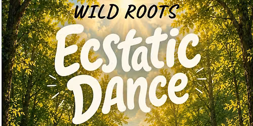Wild Roots Forest Ecstatic Dance