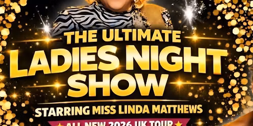 The Ultimate Ladies Night Show - Featuring Miss Linda Matthews