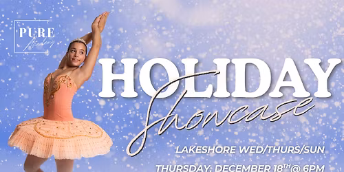 The PURE Academy Annual Holiday Showcase (Lakeshore Wednesday\/Thursday\/Sunday Classes Show)