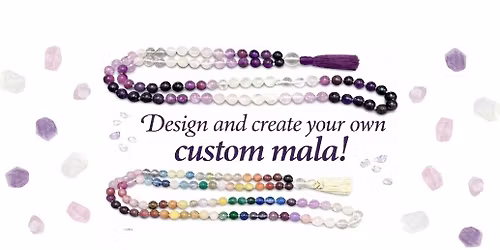 Design and Create your own Custom Mala!