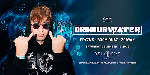Iris Presents: Drinkurwater @ Believe Music Hall | Sat, Dec 12th!