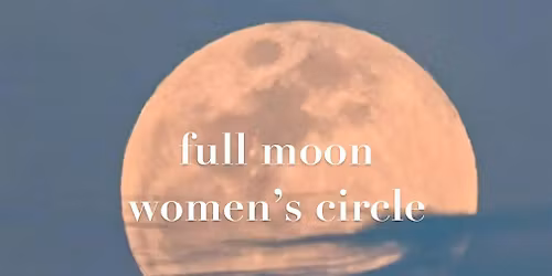 Full Moon Women's Circle