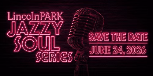 Lincoln Park JAZZY SOUL SERIES "Welcomes The World" - June 24, 2026