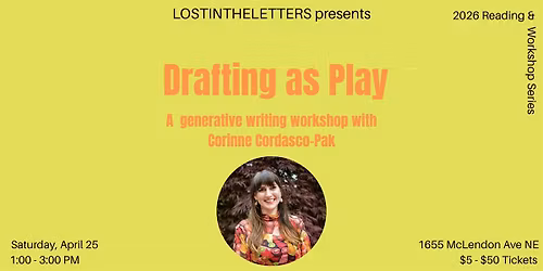Drafting as Play: A generative writing workshop with Corinne Cordasco-Pak