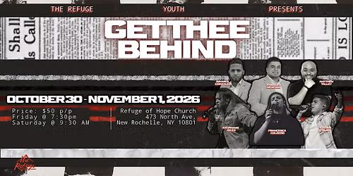 THE REFUGE YOUTH CONFERENCE: GET THEE BEHIND