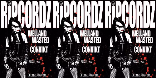 RIPCORDZ w\/ WELLAND WASTED & CONVIKT