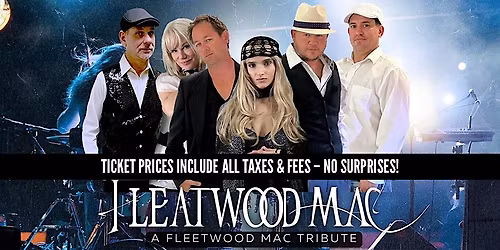 Fleatwood Mac: The Ultimate Fleetwood Mac Tribute | LATE SHOW PRICING!