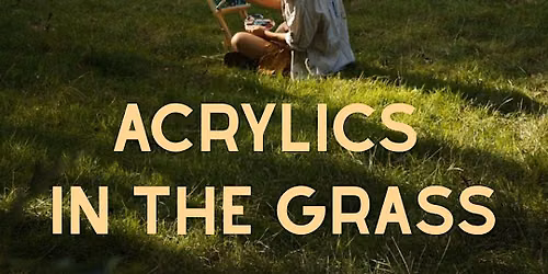 Acrylics in the Grass
