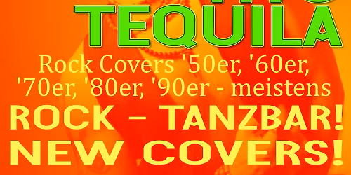TITO TEQUILA \u2013 Tanzbare Rock Covers 1950-2000 \u2013 X-Mas Special - Eintritt frei ! Outbaix \u00dcb.-Plbg