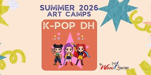2026 Summer Art Camp: K-POP DH \u2013 July 27-31