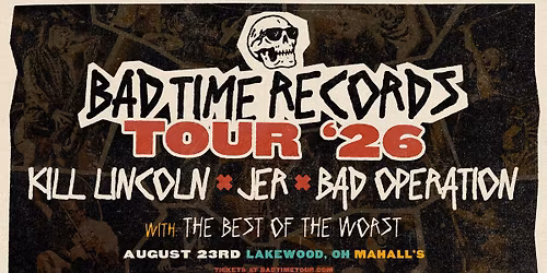 BAD TIME RECORDS TOUR 2026 - K*ll Lincoln + JER + Bad Operation w\/ The Best Of The Worst @ Mahall's